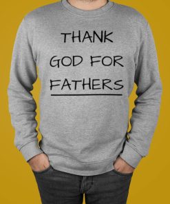 Thank God For Fathers Shirt