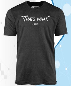 That’s What She Said Unisex T-Shirt