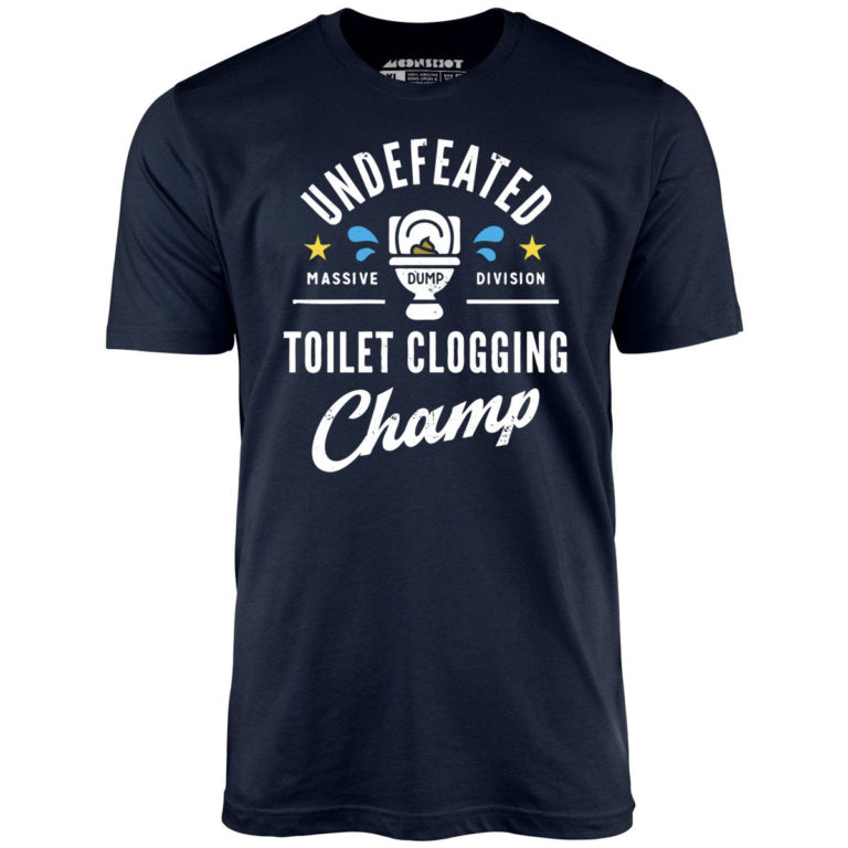 Undefeated Toilet Clogging Champ – Unisex T-Shirt