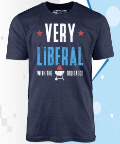 Very Liberal With The BBQ Sauce Unisex T-Shirt