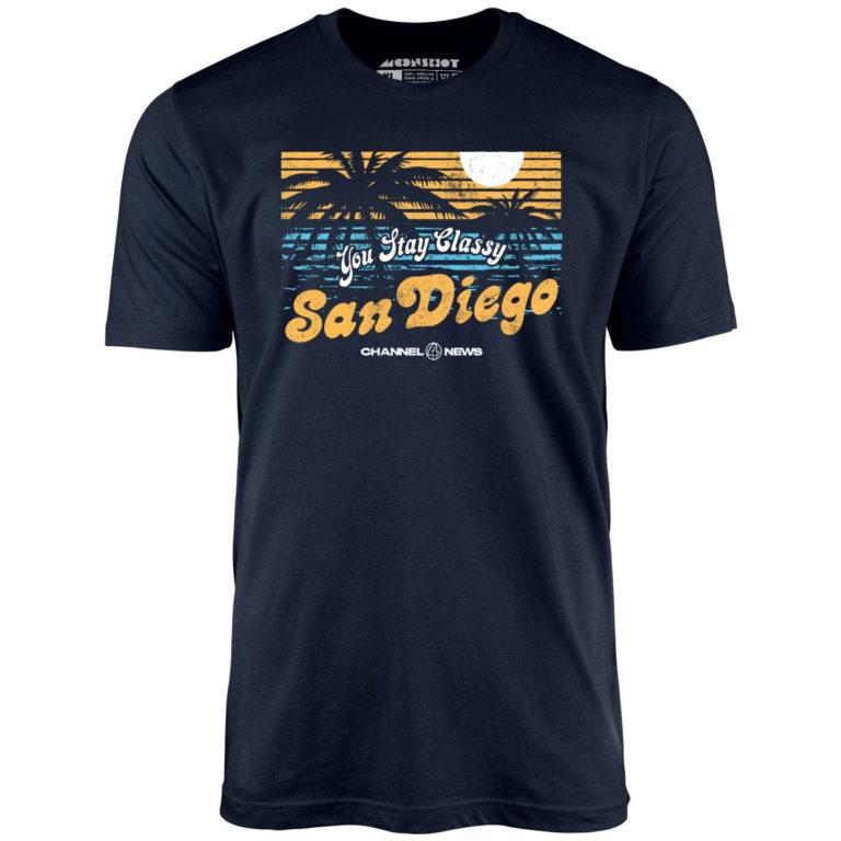 You Stay Classy San Diego – Unisex T-Shirt