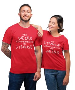 Strange & Weird Compliment Matching For Couple T-shirt Strange & Weird Compliment Matching For Couple T-shirt
