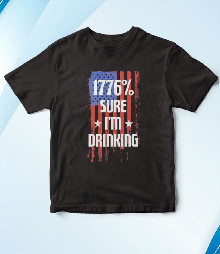 1776 Sure I’m Drinking Happy 4th Of July American Flag T-Shirt, Hoodie