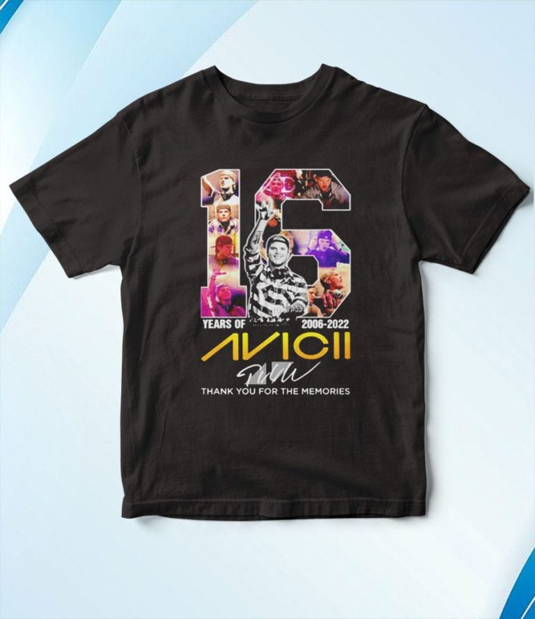 Avicii 16 Years Of 2006 2022 Thank You For The Memories Signature T-Shirt, Hoodie
