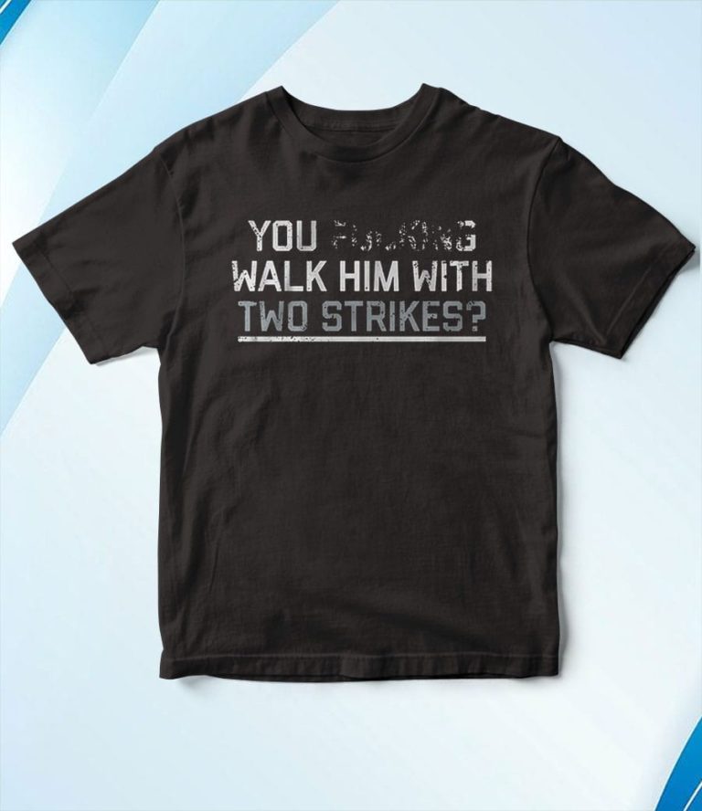 Chicago You Walk Him With Two Strikes T-Shirt, Hoodie