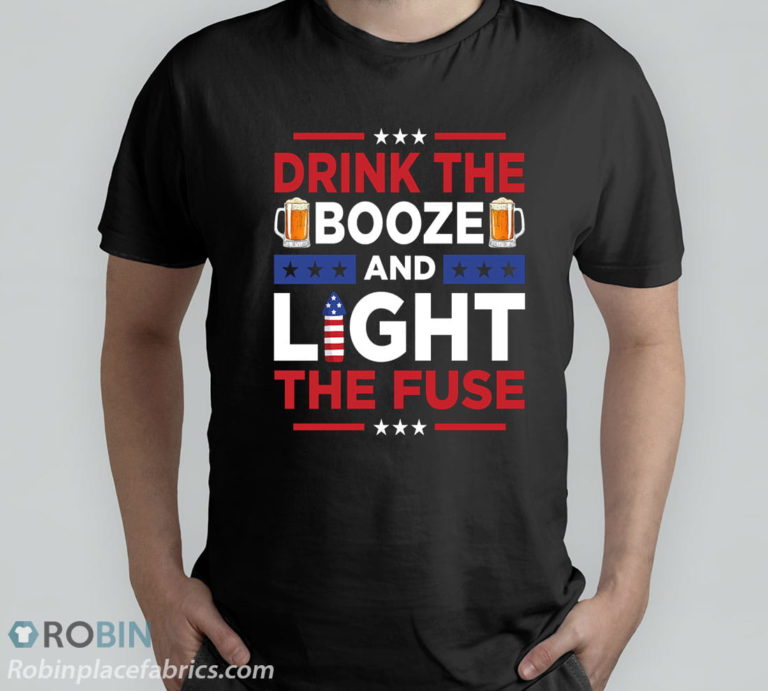 4th Of July Drink The Booze And Light T-Shirt, Hoodie, Sweatshirt