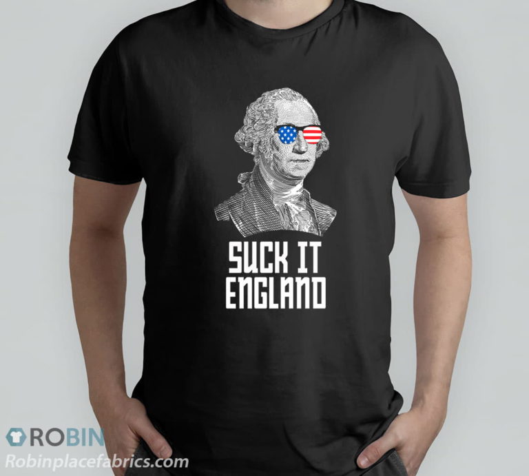 4th of July Suck It England Washington in Patriotic Shade T-Shirt, Hoodie, Sweatshirt