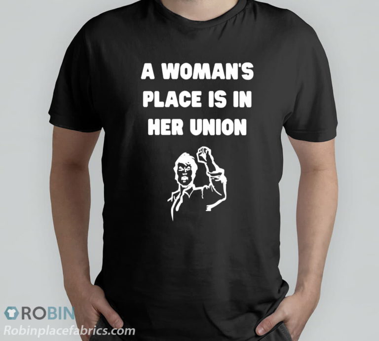 A Woman?s Place Is In Her Union Chicago Teachers Feminist Unisex T-Shirt, Hoodie, Sweatshirt