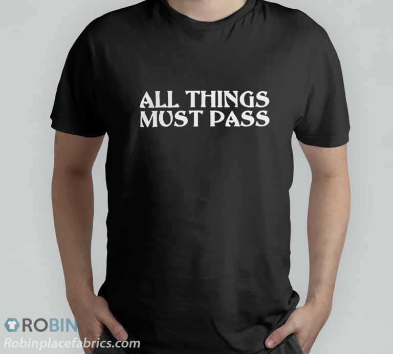 All Thing Must Pass Funny Motivational Inspirational Quotes T-Shirt, Hoodie, Sweatshirt