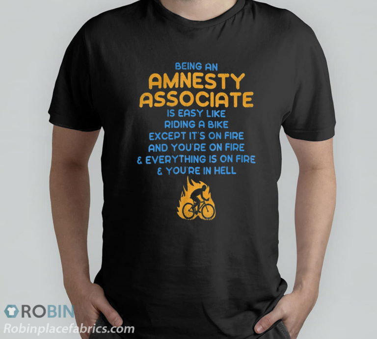 Amnesty Associate Like Riding A Bike On Fire T-Shirt, Hoodie