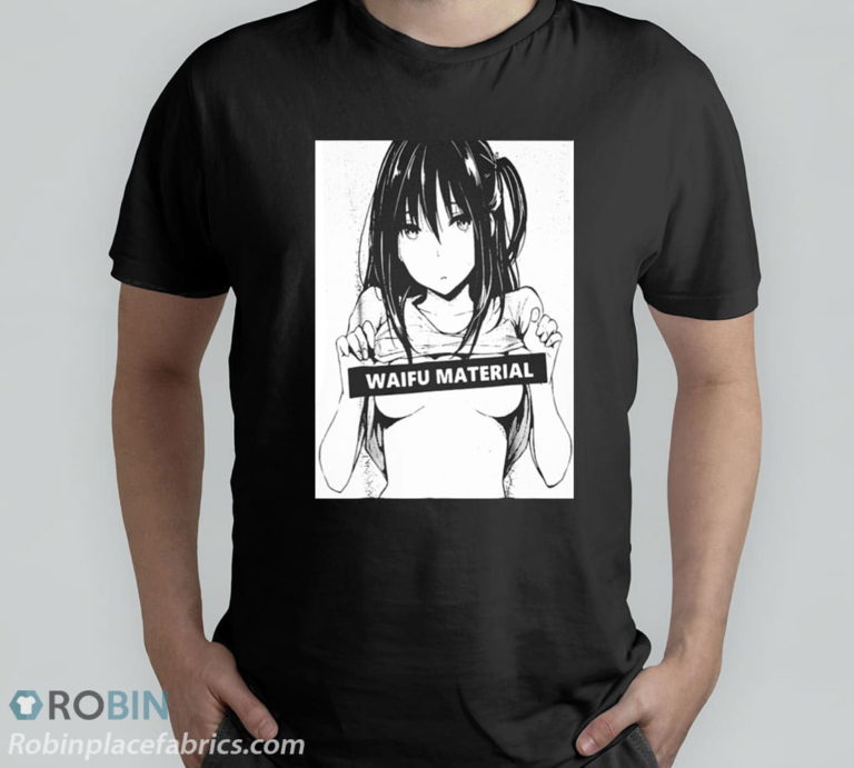 Anime Waifu Material T-Shirt, Hoodie