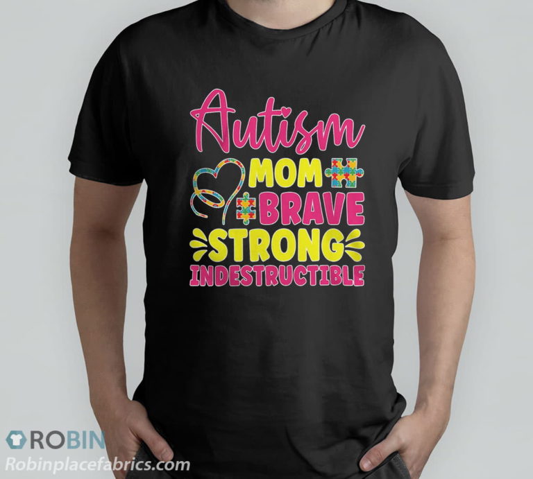 Autism Mom Brave Strong Indestructible Autism Awareness T-Shirt, Hoodie, Sweatshirt