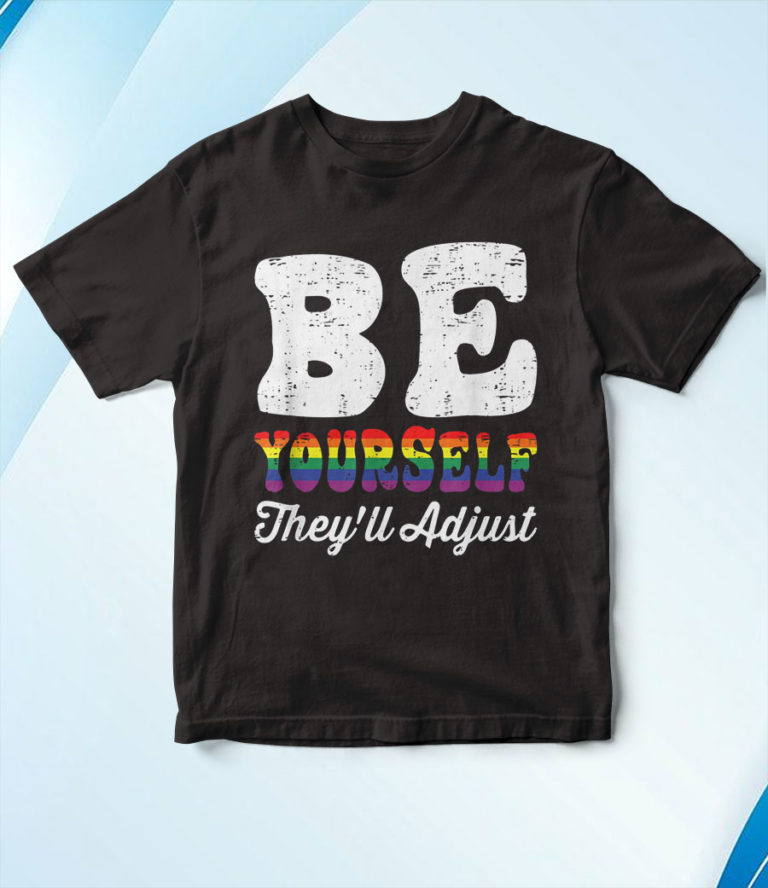 Be Yourself They’ll Adjust Lgbtq Rainbow Flag Gay Pride T-Shirt, Hoodie, Sweatshirt