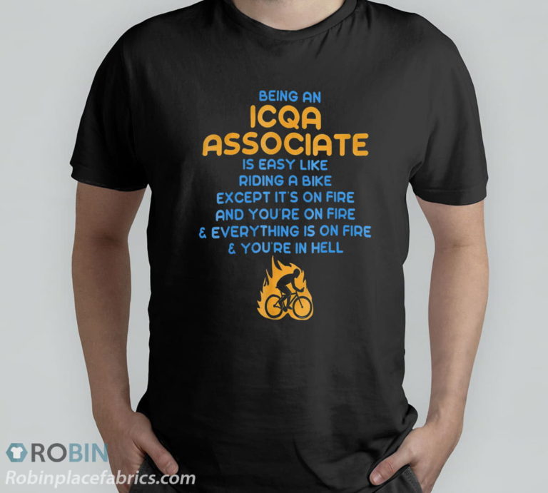 Being An Icqa Associate Like Riding A Bike On Fire T-Shirt, Hoodie