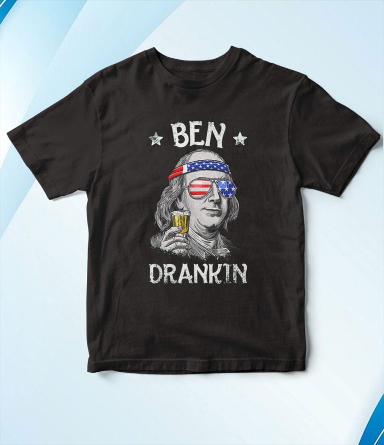 Ben Drankin 4th of July Benjamin Franklin T-Shirt, Hoodie, Sweatshirt