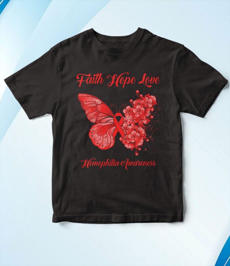 Butterfly Faith Hope Love Hemophilia Awareness T-Shirt, Hoodie, Sweatshirt
