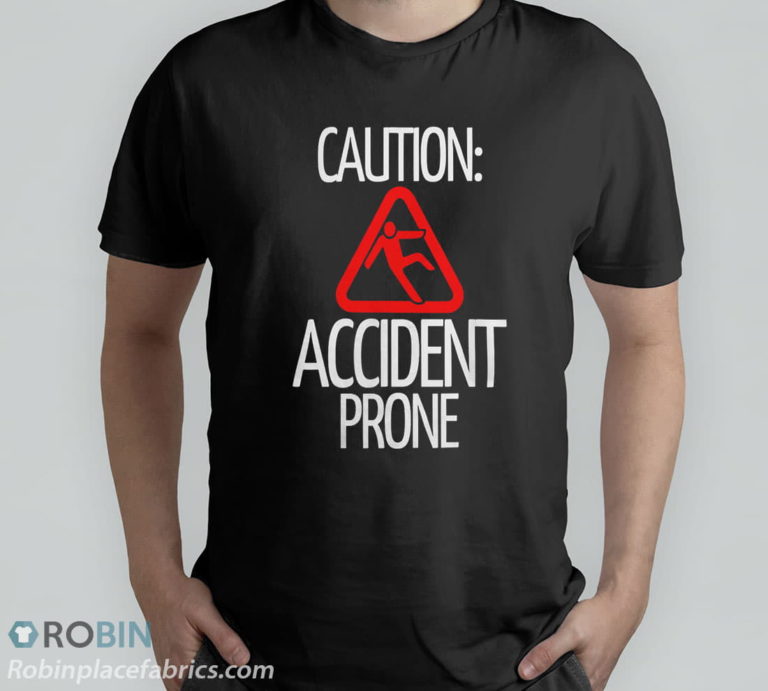 Caution Accident Prone Funny T Shirt for Clumsy People, Hoodie, Sweatshirt