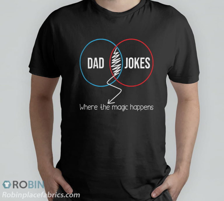Dad Jokes Where The Magic Happens T-Shirt, Hoodie, Sweatshirt
