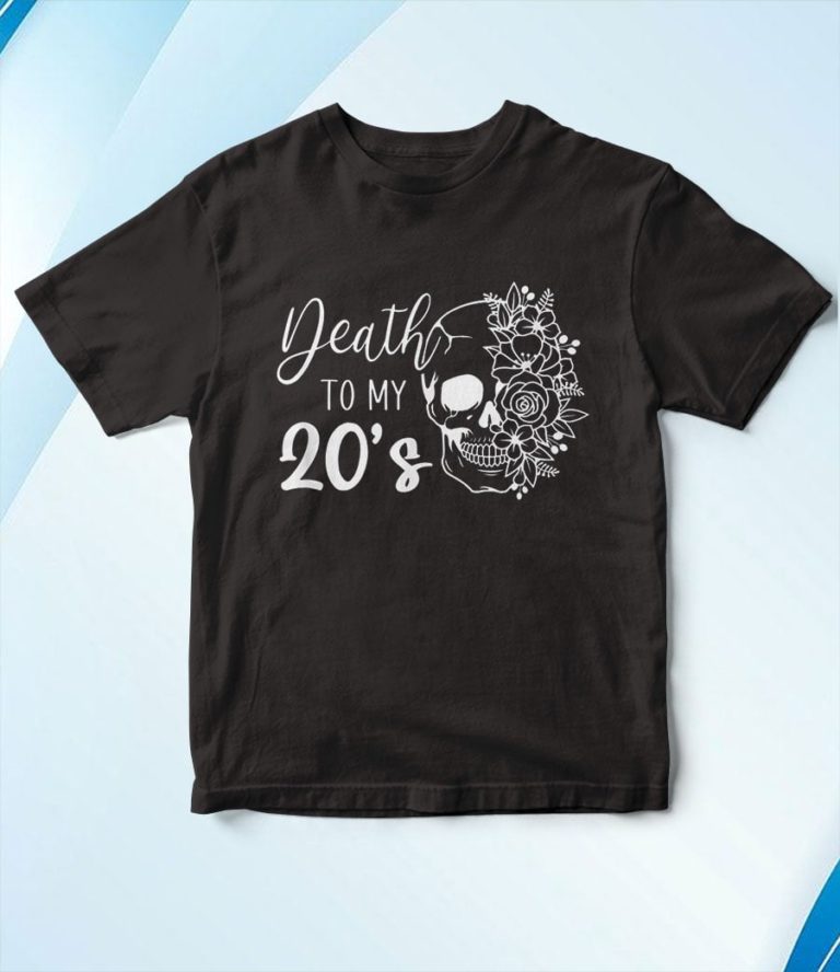 Death To My 20’s Funny Skull 20th Birthday Party Twenty Bday T-Shirt, Hoodie, Sweatshirt