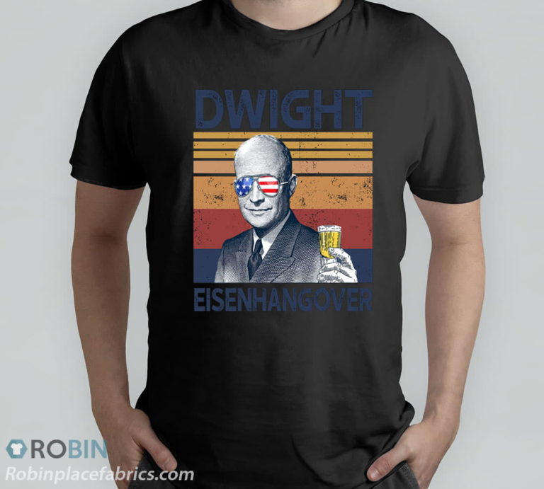 Dwight Eisenhangover Drink Beer 4th Of July T-Shirt, Hoodie, Sweatshirt