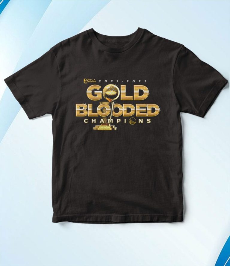 Golden State Warriors Fanatics Branded 2022 Nba Finals Champions Gold Blooded T-Shirt, Hoodie