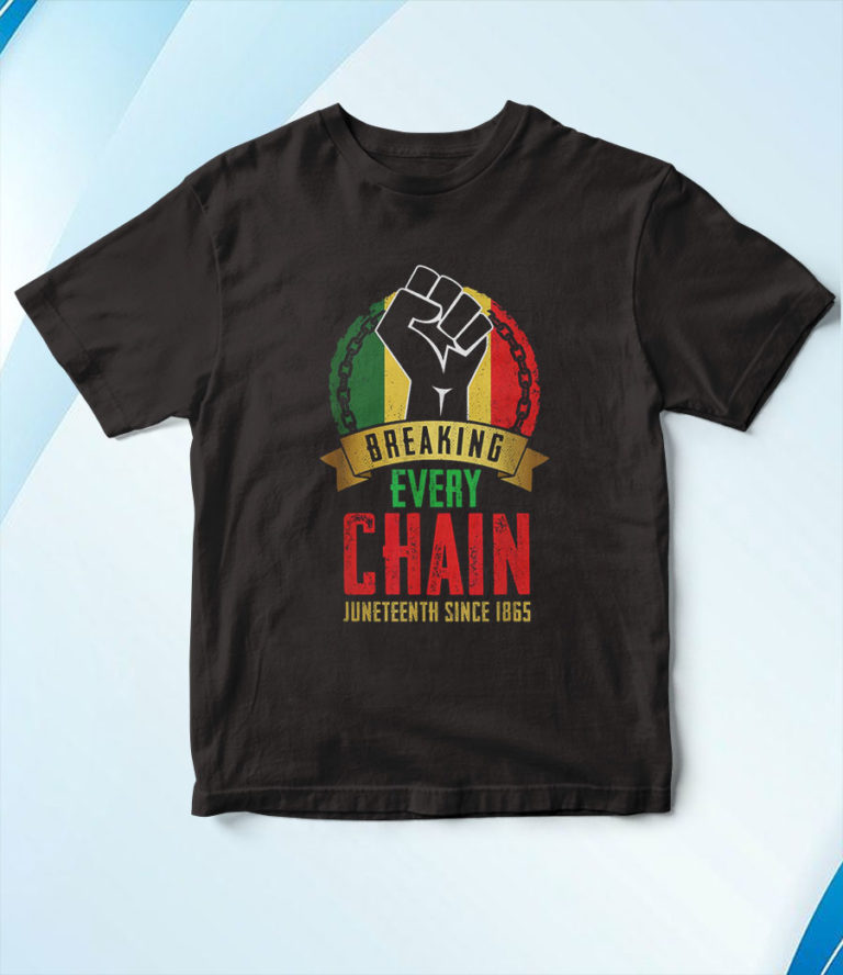 Juneteenth Breaking Every Chain Since 1865 Black Freedom T-Shirt, Hoodie, Sweatshirt