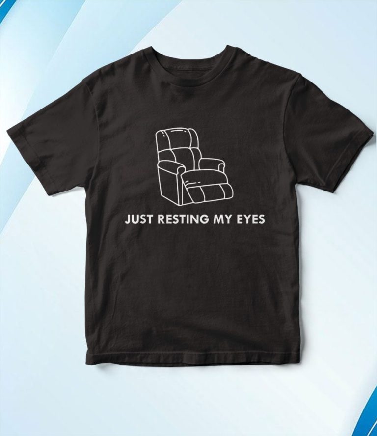 Just resting my eyes T-Shirt, Hoodie, Sweatshirt