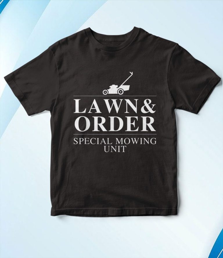 Lawn & Order Special Mowing Unit T-Shirt, Hoodie, Sweatshirt