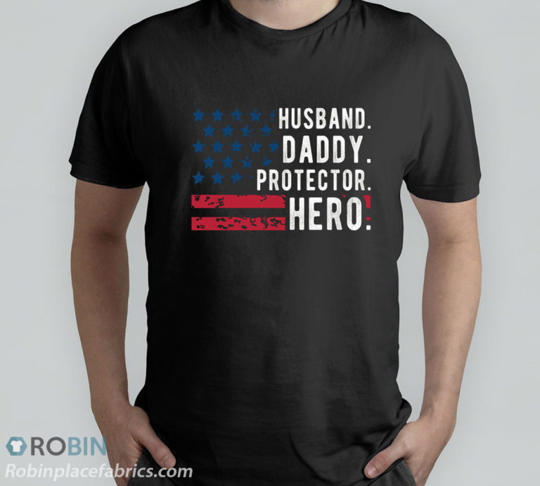 Mens Husband Daddy Protector Hero Fathers Day American Flag T-Shirt, Hoodie, Sweatshirt