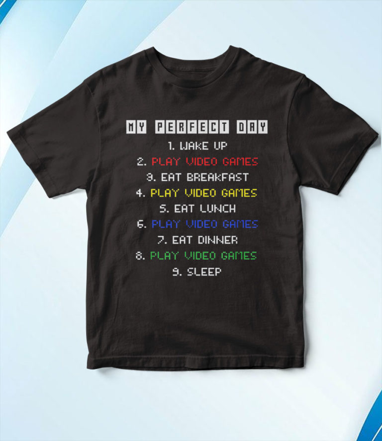 My Perfect Day Video Games Gaming Gamer Father’s Day T-Shirt, Hoodie, Sweatshirt