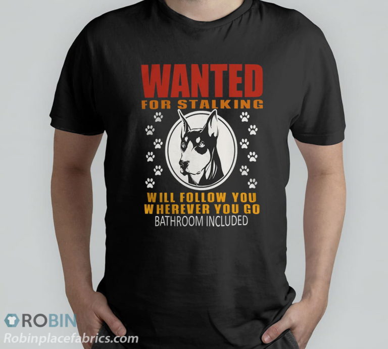 Personal Stalker Dog Wanted For Stalking Funny Doberman T-Shirt, Hoodie