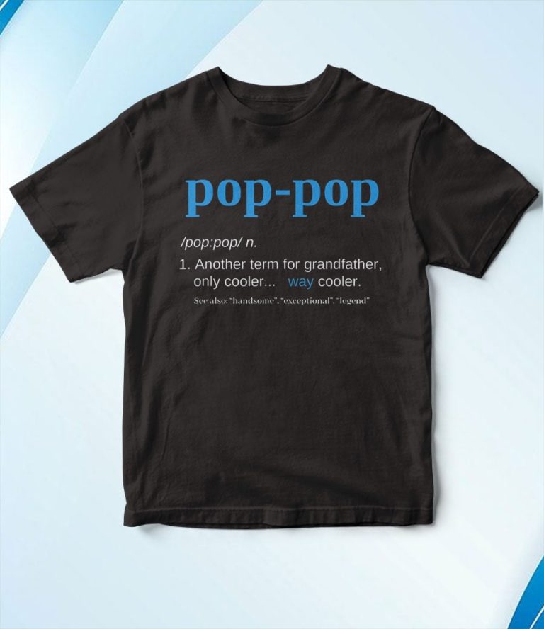 Pop Pop Gifts Grandpa Fathers Day T-Shirt, Hoodie, Sweatshirt