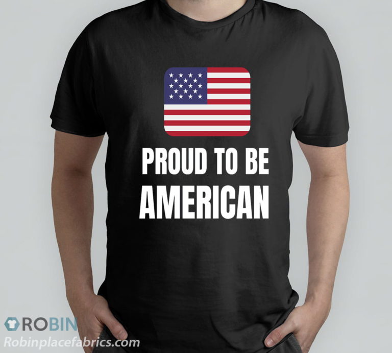 Proud To Be American T-Shirt, Hoodie, Sweatshirt