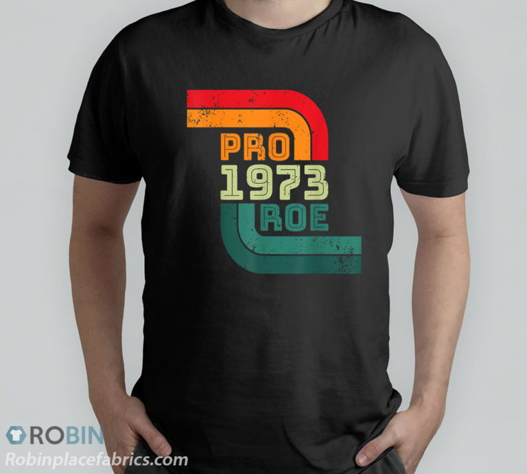 Roe V Wade Shirt Retro Pro Choice 1973 Womens Rights T-Shirt & Hoodie