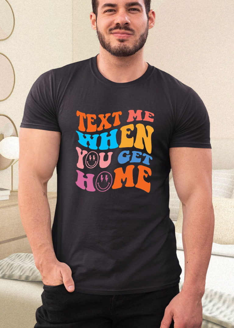 Text Me When You Get Home Trendy Shirt