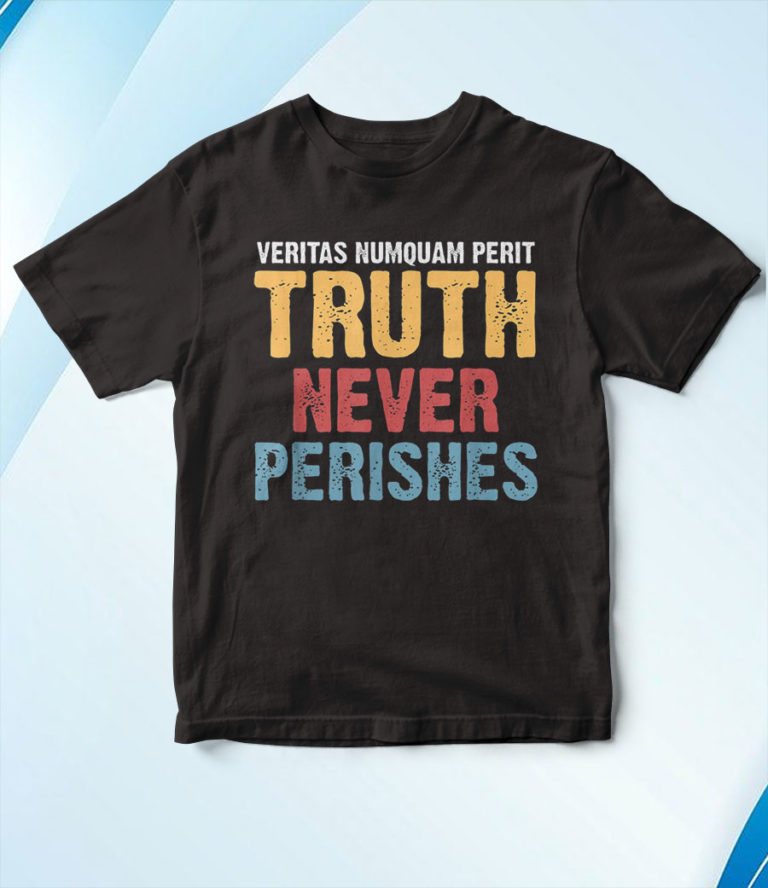 Veritas Numquam Perit – Truth Never Perishes T-Shirt, Hoodie, Sweatshirt