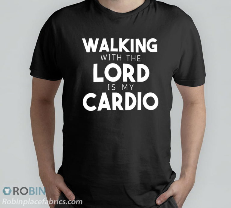 Walking With The Lord Is My Cardio T-Shirt, Hoodie