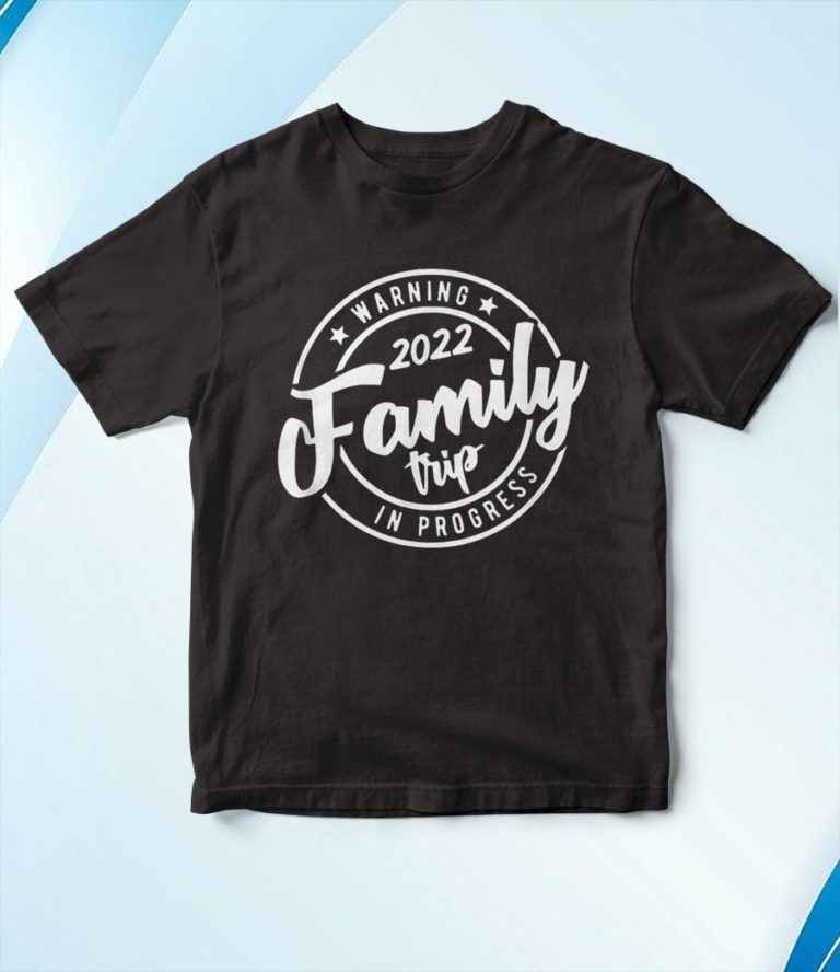 Warning Family Trip In  Progress 2022 Family T-Shirt, Hoodie, Sweatshirt
