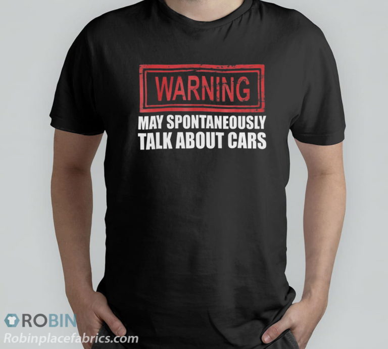 Warning May Spontaneously Talk About Cars T-Shirt, Hoodie