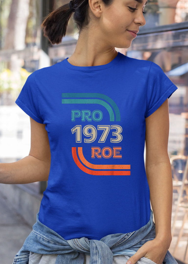 Pro Roe 1973 Roe V Wade Shirt