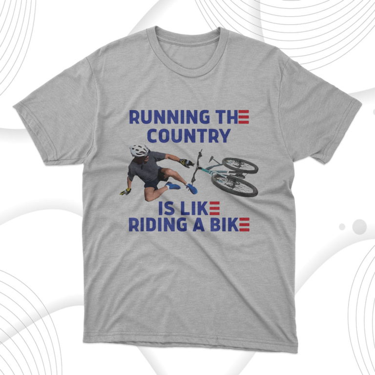 Running The Country Is Like Riding A Bike T-Shirt & Hoodie