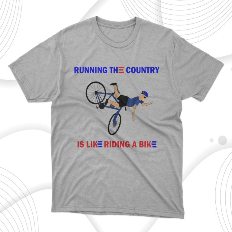 Running The Country Is Like Riding A Bike Funny Biden Fall T-Shirt & Hoodie