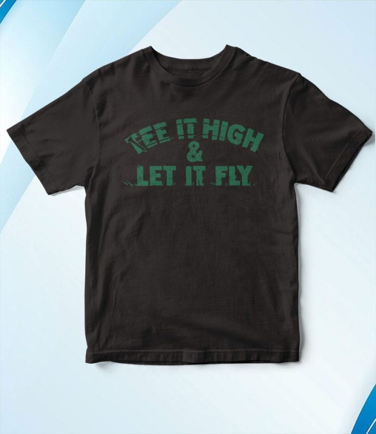 Tee It High & Let It Fly T-Shirt, Hoodie