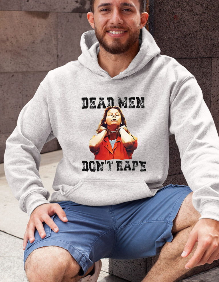 Aileen Wuornos Shirt, Dead Men Don?t Rape Shirt