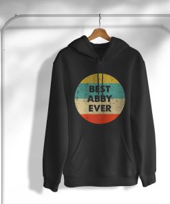Best Abby Ever T-Shirt, Hoodie, Sweatshirt