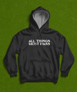 All Thing Must Pass Funny Motivational Inspirational Quotes T-Shirt, Hoodie, Sweatshirt