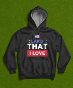 America Land That I Love T-Shirt, Hoodie, Sweatshirt