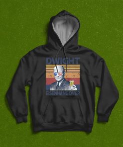 Dwight Eisenhangover Drink Beer 4th Of July T-Shirt, Hoodie, Sweatshirt