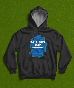 Fall Out Dad For Birthday Unisex T-Shirt, Hoodie, Sweatshirt