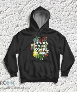 Floral Mind Your Own Uterus Support Women’s Rights Feminist T-Shirt & Hoodie